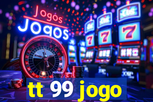 tt 99 jogo